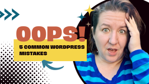 5 Common Mistakes You're Probably Making with your Website: Let's talk about it!